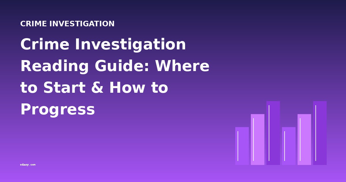 Crime Investigation Reading Guide: Where to Start & How to Progress