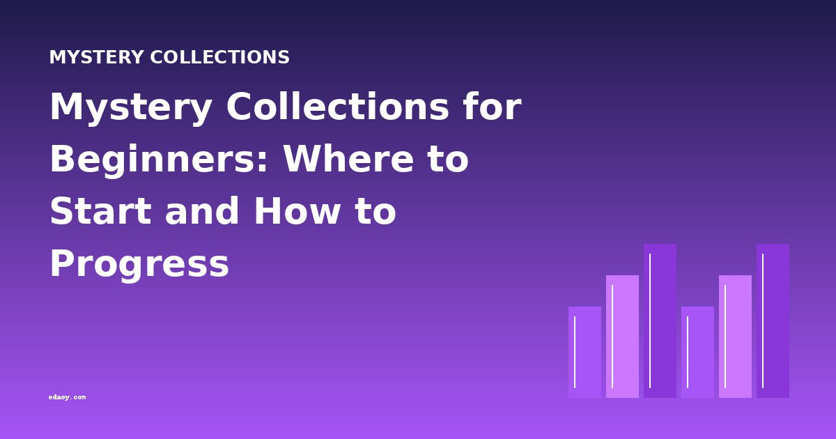 Mystery Collections for Beginners: Where to Start and How to Progress