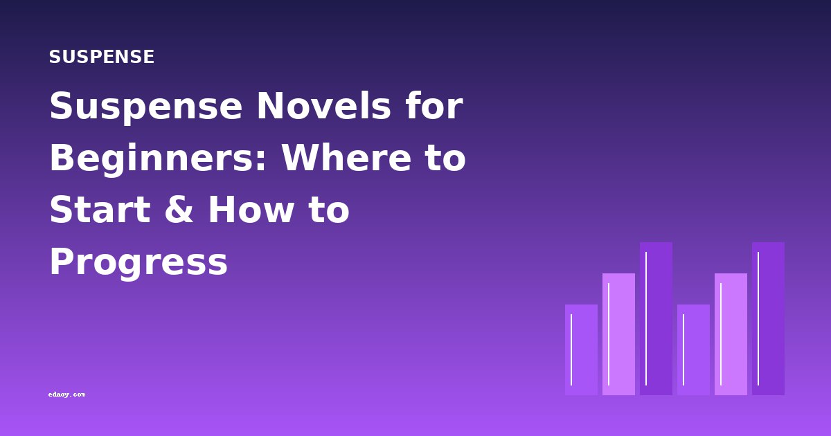 Suspense Novels for Beginners: Where to Start & How to Progress