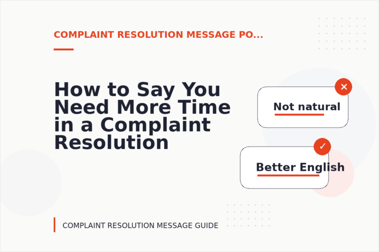 How to Say You Need More Time in a Complaint Resolution Message