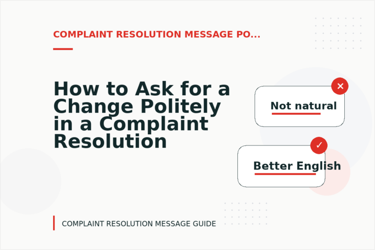 How to Ask for a Change Politely in a Complaint Resolution Message How to Ask for a Change Politely in a Complaint Resolution Message