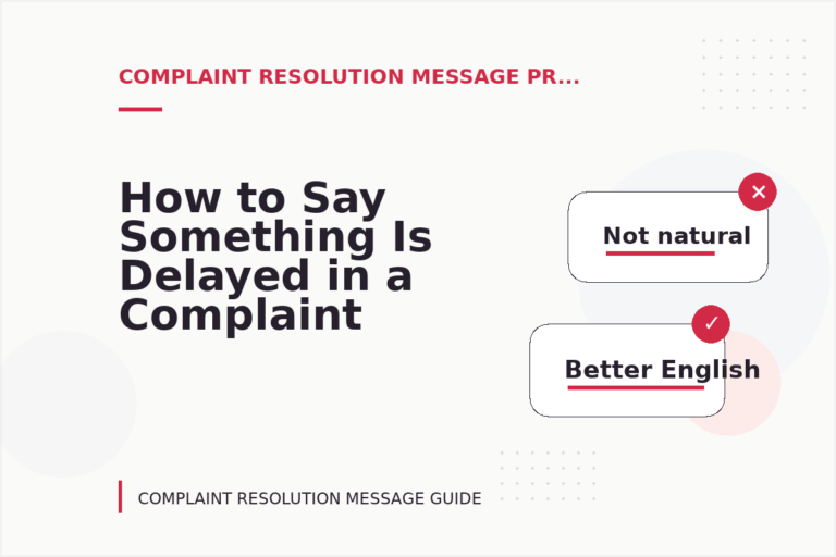 How to Say Something Is Delayed in a Complaint Resolution Message How to Say Something Is Delayed in a Complaint Resolution Message