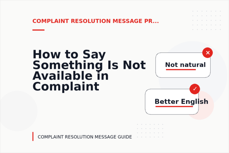 How to Say Something Is Not Available in Complaint Resolution Message English